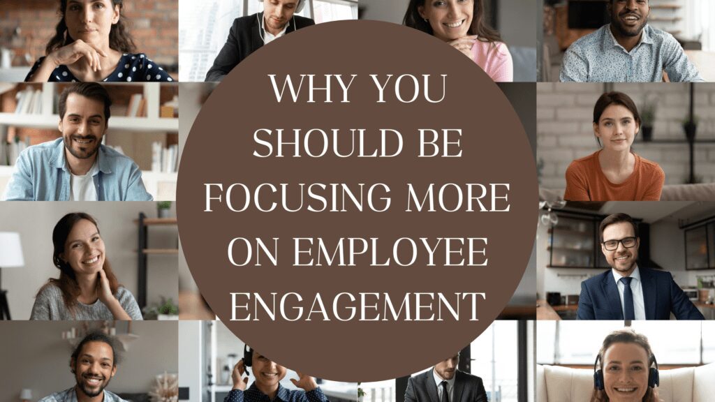 Why you should be focusing more on employee engagement